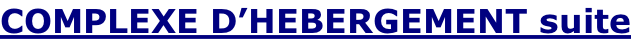 COMPLEXE D’HEBERGEMENT suite