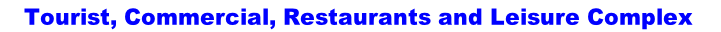 Tourist, Commercial, Restaurants and Leisure Complex